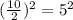 (\frac{10}{2})^2=5^2