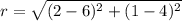 r=\sqrt{(2-6)^2+(1-4)^2}