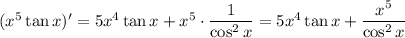 (x^5\tan x)'=5x^4 \tan x+x^5\cdot\dfrac{1}{\cos^2 x}=5x^4 \tan x+\dfrac{x^5}{\cos^2 x}