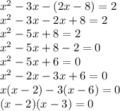 x^2-3x-(2x-8)=2\\x^2-3x-2x+8=2\\x^2-5x+8=2\\x^2-5x+8-2=0\\x^2-5x+6=0\\x^2-2x-3x+6=0\\x(x-2)-3(x-6)=0\\(x-2)(x-3)=0\\
