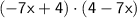 \mathsf{(-7x+4)\cdot (4-7x)}