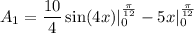 A_1=\dfrac{10}{4}\sin(4x)|_0^{\frac{\pi}{12}}-5x|_0^{\frac{\pi}{12}}