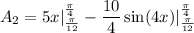 A_2=5x|_{\frac{\pi}{12}}^{\frac{\pi}{4}}-\dfrac{10}{4}\sin(4x)|_{\frac{\pi}{12}}^{\frac{\pi}{4}}