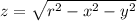 z=\sqrt{r^2-x^2-y^2}