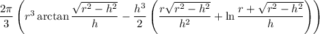 \dfrac{2\pi}3\left(r^3\arctan\dfrac{\sqrt{r^2-h^2}}h-\dfrac{h^3}2\left(\dfrac{r\sqrt{r^2-h^2}}{h^2}+\ln\dfrac{r+\sqrt{r^2-h^2}}h\right)\right)