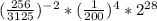 ( \frac{256}{3125} )^{-2}*( \frac{1}{200} )^{4}* 2^{28} &#10;