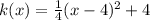 k(x)=\frac{1}{4}(x-4)^2+4