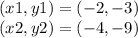 (x1, y1) = (- 2, -3)\\(x2, y2) = (- 4, -9)