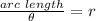 \frac{arc\ length}{\theta} =r
