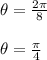 \theta=\frac{2\pi}{8}\\\\\theta={\frac{\pi}{4}