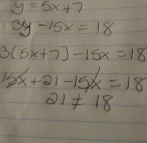 How many solutions does the system of equations have y=5x+7 and 3y-15x=18 a one b two c infinitely m