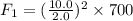 F_1 = (\frac{10.0}{2.0})^2 \times 700