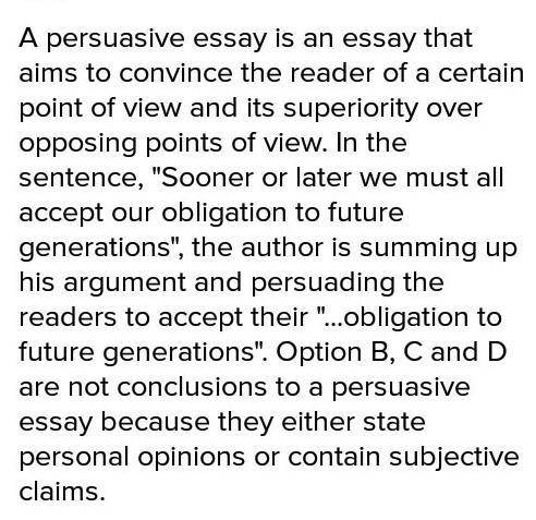 Which statement would be most appropriate for the conclusion of a persuasive essay