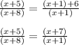 \frac{(x+5)}{(x+8)}=\frac{(x+1)+6}{(x+1)}\\\\\frac{(x+5)}{(x+8)}=\frac{(x+7)}{(x+1)}