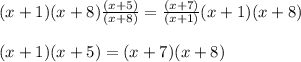 (x+1)(x+8)\frac{(x+5)}{(x+8)}=\frac{(x+7)}{(x+1)}(x+1)(x+8)\\\\(x+1)(x+5)=(x+7)(x+8)