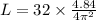 L=32\times \frac{4.84}{4 \pi^2}