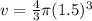 v=\frac{4}{3} \pi (1.5)^{3}