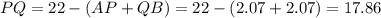 PQ=22-(AP+QB)=22-(2.07+2.07)=17.86