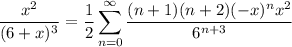 \displaystyle\frac{x^2}{(6+x)^3}=\frac12\sum_{n=0}^\infty\frac{(n+1)(n+2)(-x)^nx^2}{6^{n+3}}