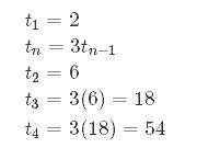 What are the first four terms of the geometric sequence with a t1 = 2 and tn = 3tn-1?
