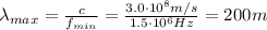 \lambda_{max} = \frac{c}{f_{min}}=\frac{3.0\cdot 10^8 m/s}{1.5\cdot 10^6 Hz}=200 m
