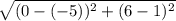 \sqrt{(0-(-5))^2+(6-1)^2}