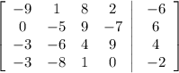 \left[\begin{array}{cccc}-9&1&8&2\\0&-5&9&-7\\-3&-6&4&9\\-3&-8&1&0\end{array}\right|\left\begin{array}{c}-6\\6\\4\\-2\end{array}\right]