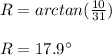 R=arctan(\frac{10}{31})\\\\R=17.9\°