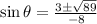 \sin \theta=\frac{3\pm\sqrt{89}}{-8}