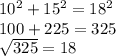 10 {}^{2}  + 15 {}^{2}  = 18 {}^{2}  \\ 100 + 225 = 325 \\  \sqrt{325} = 18