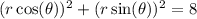(r\cos(\theta))^2+(r\sin(\theta))^2=8