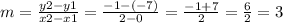 m = \frac {y2-y1} {x2-x1} = \frac {-1 - (- 7)} {2-0} = \frac {-1 + 7} {2} = \frac {6} { 2} = 3