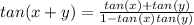 tan(x+y)= \frac{tan(x)+tan(y)}{1-tan(x)tan(y)}