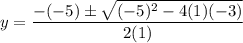 y = \dfrac{-(-5) \pm \sqrt{(-5)^2 - 4(1)(-3)}}{2(1)}