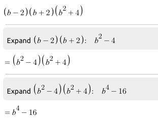 Perform mulitiplication ff!  (b–2)(b+2)(b^2+4)