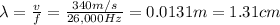\lambda=\frac{v}{f}=\frac{340 m/s}{26,000 Hz}=0.0131 m=1.31 cm