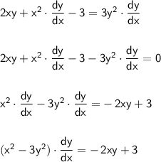 \mathsf{2xy+x^2\cdot \dfrac{dy}{dx}-3=3y^2\cdot \dfrac{dy}{dx}}\\\\\\&#10;\mathsf{2xy+x^2\cdot \dfrac{dy}{dx}-3-3y^2\cdot \dfrac{dy}{dx}=0}\\\\\\&#10;\mathsf{x^2\cdot \dfrac{dy}{dx}-3y^2\cdot \dfrac{dy}{dx}=-\,2xy+3}\\\\\\&#10;\mathsf{(x^2-3y^2)\cdot \dfrac{dy}{dx}=-\,2xy+3}