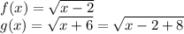 f(x)=\sqrt{x-2}\\g(x)=\sqrt{x+6}=\sqrt{x-2+8}
