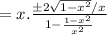 =x.\frac{\pm 2\sqrt{1-x^{2}}/x }{1-\frac{1-x^{2}}{x^2} }