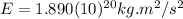 E=1.890(10)^{20}kg.m^{2}/s^{2}
