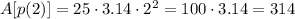 A[p(2)] = 25 \cdot 3.14 \cdot 2^2 = 100 \cdot 3.14 = 314