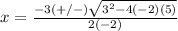 x=\frac{-3(+/-)\sqrt{3^{2}-4(-2)(5)}} {2(-2)}