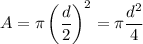 A=\pi\left(\dfrac d2\right)^2=\pi\dfrac{d^2}4