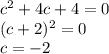c^2+4c+4=0&#10;\\(c+2)^2=0&#10;\\c=-2