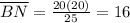 \overline{BN} = \frac{20(20)}{25} = 16