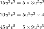 15u^2v^3=5\times3u^2v^3\\\\ 20u^5v^2=5u^5v^2\times4\\\\45u^3v^5=5\times9u^3v^5