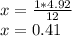 x = \frac {1 * 4.92} {12}\\x = 0.41