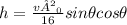 h=\frac{v²_{0}}{16}sin\theta cos\theta