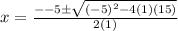 x = \frac{ - - 5\pm \sqrt{ {( - 5)}^{2} - 4(1)(15) } }{2(1)}