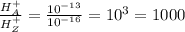 \frac{H^+_A}{H^+_Z}=\frac{10^{-13}}{10^{-16}}=10^3=1000